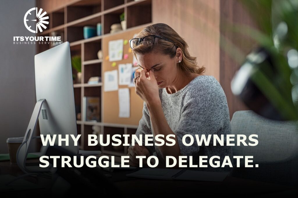 Why Business Owners Struggle to Delegate