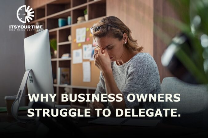 Why Business Owners Struggle to Delegate